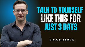 Talk to Yourself Like This for Just 3 Days ||The Most Powerful Speech By Simon Sinek||#simon