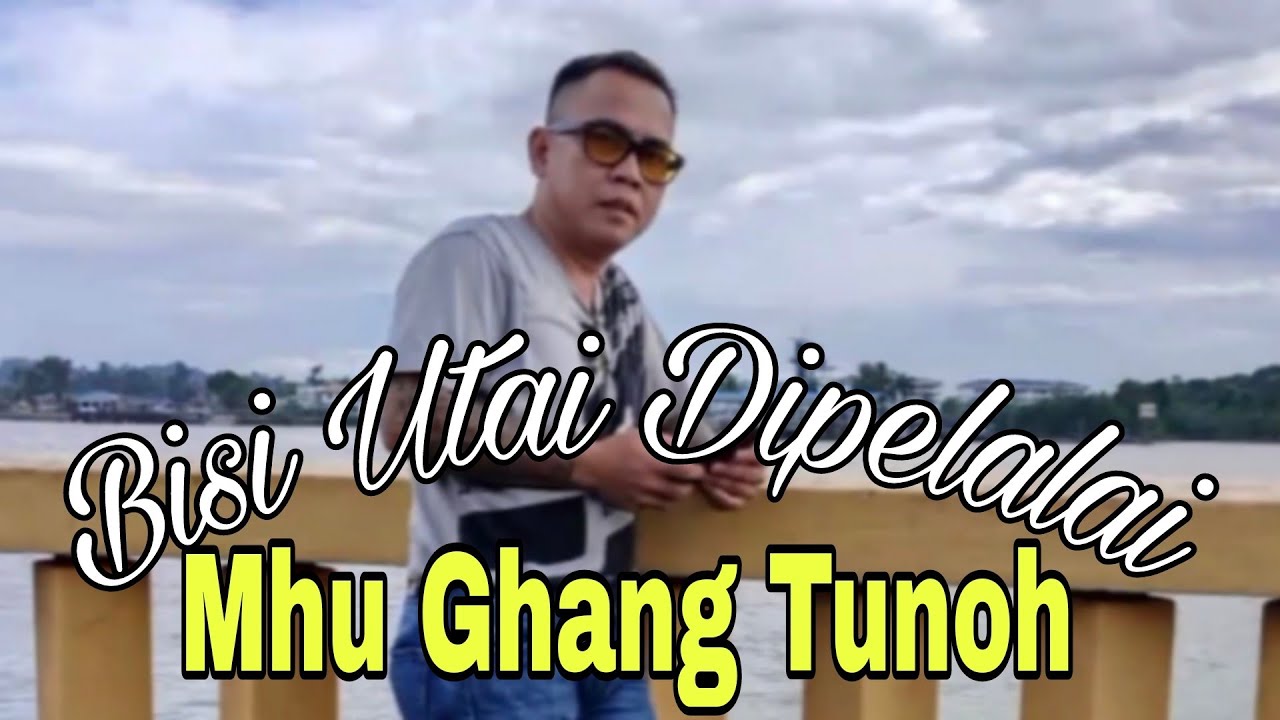 BISI UTAI DIPELALAI - MHU GHANG TUNOH (OFFICIAL MUSIC VIDEO)