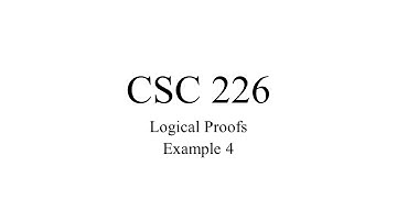 CSC 226 - Logic Proof Example 4
