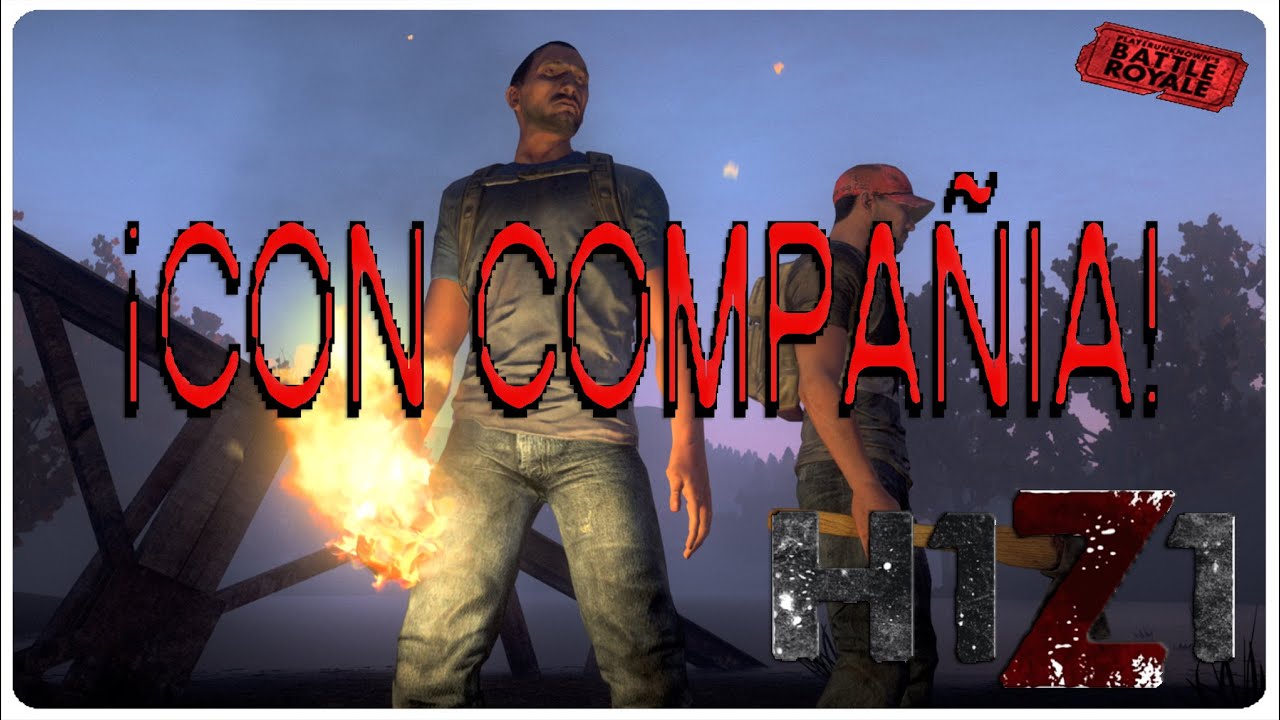 H1Z1 BATTLE ROYALE #4 - ¡CON COMPAÑIA! - GAMEPLAY EN ESPAÑOL