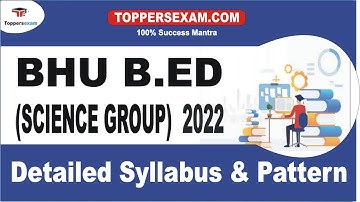 BHU B.ED (SCIENCE GROUP) Notification 2022 |Complete Syllabus | Important Questions | Study Material