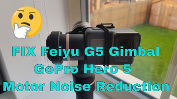 FIX - Feiyu G5 Gimbal & GoPro Hero 5 Motor Noise Reduction
