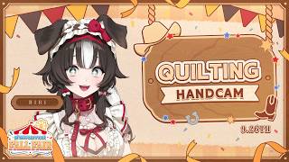 First time Quilting! Handcam Time!【Fall Fair】