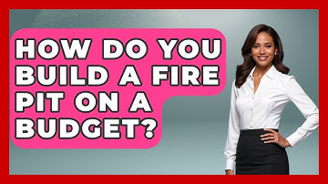 How Do You Build A Fire Pit On A Budget? - Exploring Campgrounds