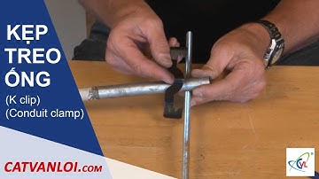 [CATVANLOI.COM] HƯỚNG DẪN LẮP ĐẶT KẸP TREO ỐNG THÉP LUỒN DÂY ĐIỆN DẠNG K - K CLIP