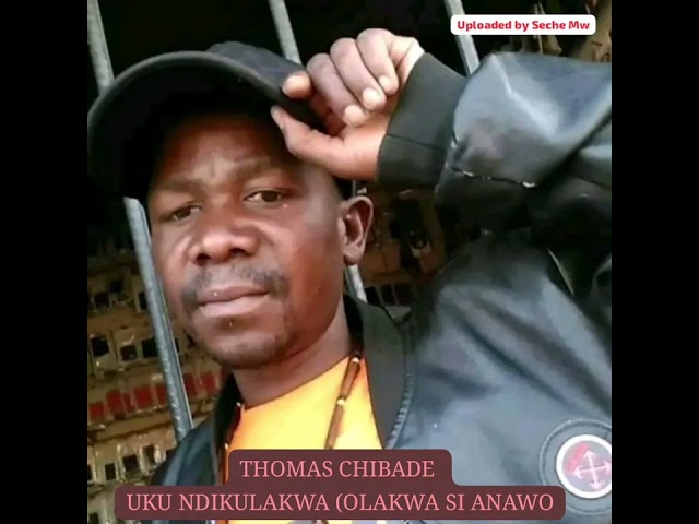 Thomas Chibade Uku Ndikulakwa (olakwa si anawo saziwapo kanthu) class=