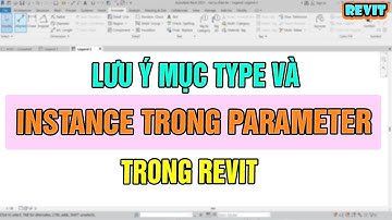NVT Grab | LƯU Ý MỤC TYPE VÀ INSTANCE TRONG PARAMETER REVIT