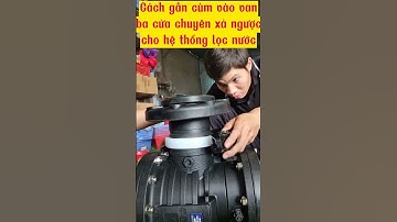 Cách gắn cùm vào van ba cửa cho hệ thống lọc nước