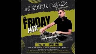 Dj Steve Adams - The Friday Mix Vol. 28 (Part One)