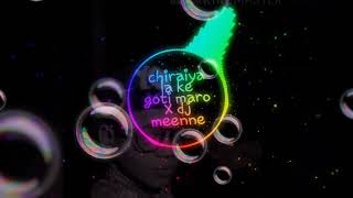Chiraiya la ke goti maro X cg DJ song