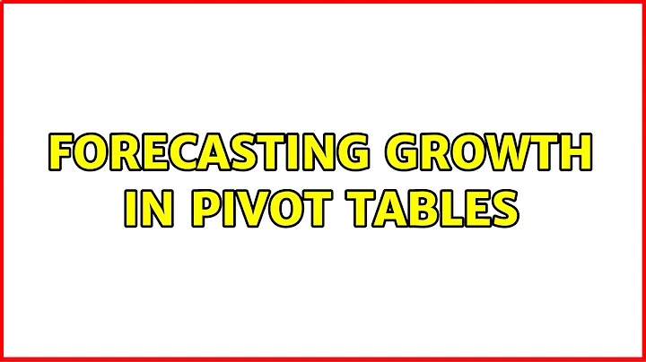 Forecasting growth in pivot tables