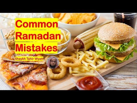 Common Ramadan Mistakes Shaykh Dr Tahir Wyatt USA 2018
