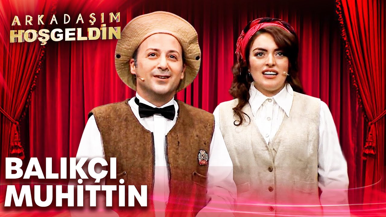 Balıkçı Muhittin | Arkadaşım Hoşgeldin