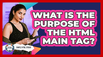 What Is The Purpose Of The HTML Main Tag? - Simple HTML Studio