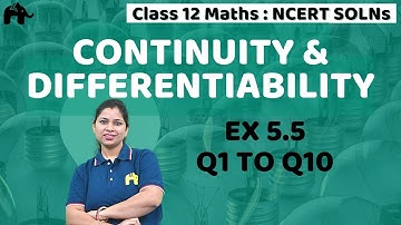 Continuity and Differentiability Class 12 Maths | NCERT Chapter 5 Exercise 5.5 Questions 1-10