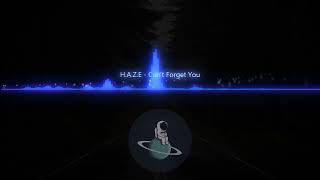 H.A.Z.E - Can't Forget You