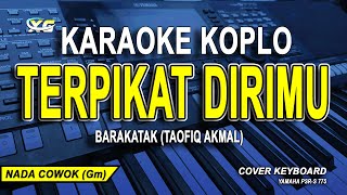 Terpikat Dirimu Karaoke Koplo - Nada Pria (BARAKATAK - TAOFIQ AKMAL)