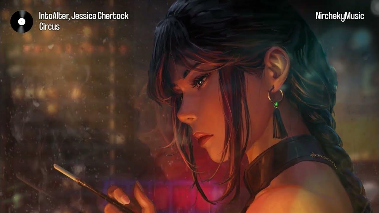 IntoAlter, Jessica Chertock - Circus (Lyric) IntoAlter, Jessica Chertock - Circus (Lyric)