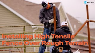 Installing High Tensile Fence Over Rough Terrain | Bekaert Fencing