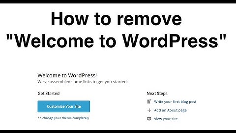 How to remove welcome to WordPress