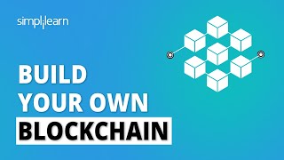 Build Your Own Blockchain | How to Create a Blockchain? | Blockchain Tutorial | Simplilearn