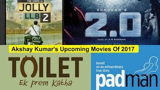 akshay kumars upcoming movies of 2017 jolly llb 2 toilet 20 padman