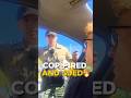 Officer  didn’t expect the camera would lead to this 🔥