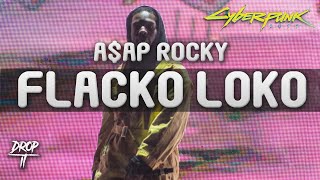 A$AP Rocky - Flacko Loko (from the Cyberpunk 2077 Soundtrack)