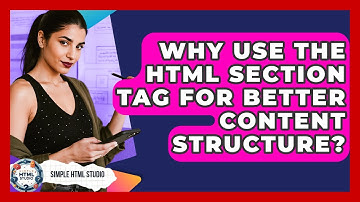 Why Use The HTML Section Tag For Better Content Structure? - Simple HTML Studio