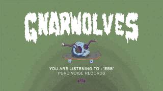 Video thumbnail of "Gnarwolves "Ebb""