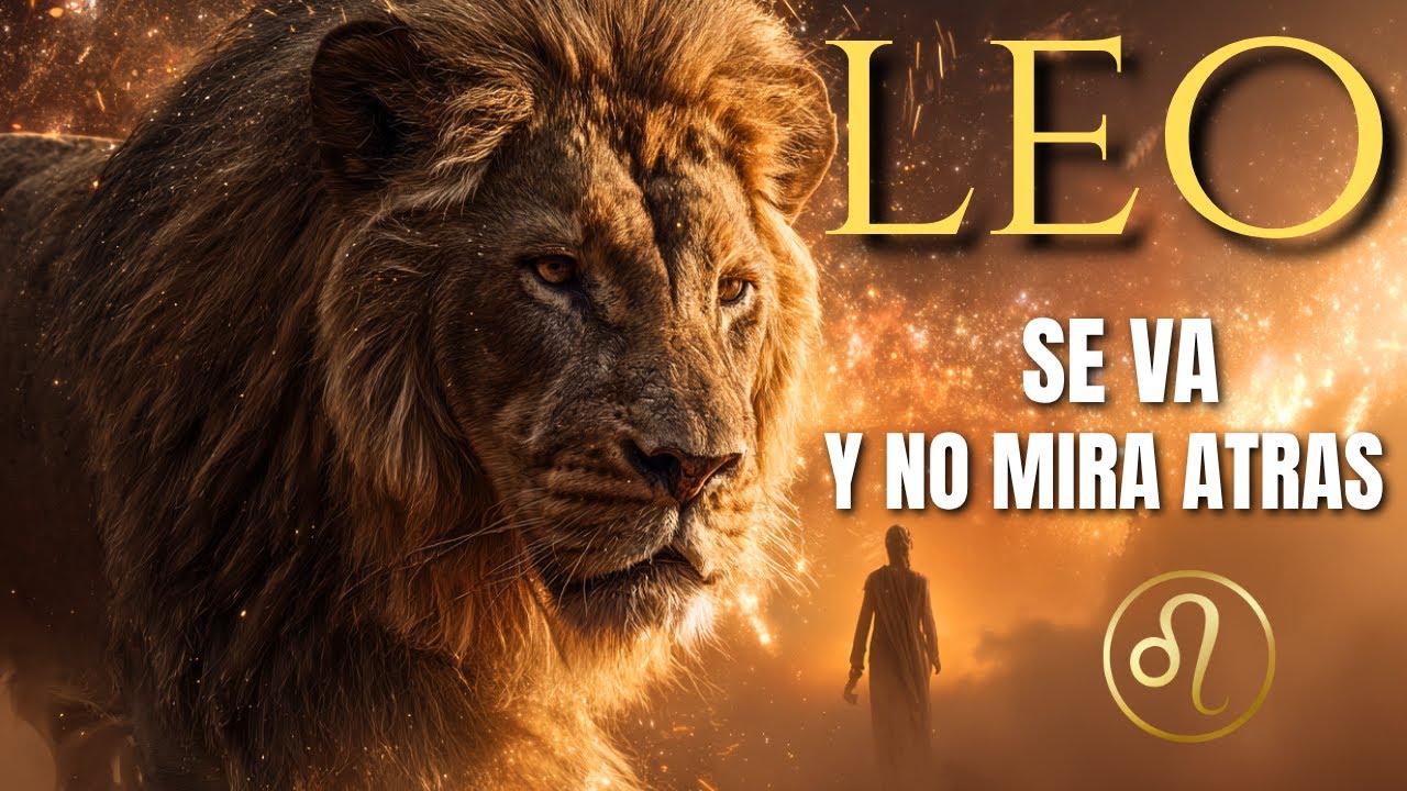 5 motivos por los que Leo se aleja de tu vida (y no vuelve) 🔥