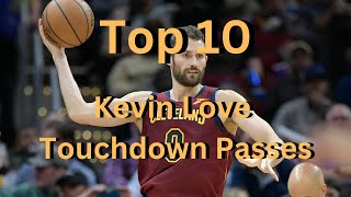 Top 10 Kevin Love Touchdown Passes