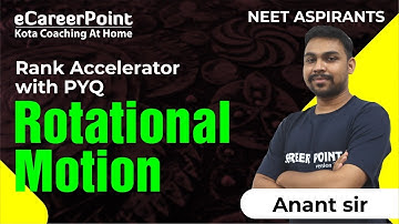 Rotational Motion | Rank Accelerator with PYQ | Anant Sir | eCareerPoint-NEET