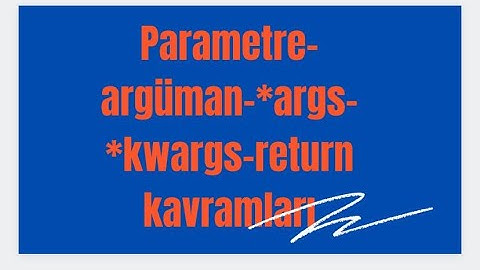 Parametreler ve Fonksiyonlarda Dönen Değer (return) Kavramı