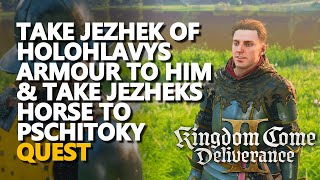 Take Jezhek of Holohlavys armour to him & Take Jezheks horse to Pschitoky Kingdom Come Deliverance 2