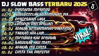 Download Lagu DJ SLOW BASS TERBARU 2025 | DJ PURNAMA MERINDU🎵DJ KINI SETELAH KUTEMUKAN DIA | FULL ALBUM MP3 Download Lagu DJ SLOW BASS TERBARU 2025 | DJ PURNAMA MERINDU🎵DJ KINI SETELAH KUTEMUKAN DIA | FULL ALBUM MP3