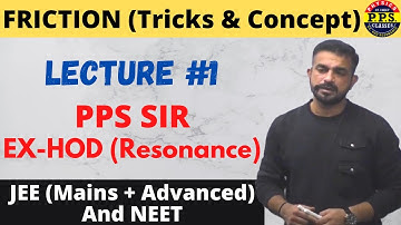 Friction Lecture 1|| IIT-JEE | NEET | PHYSICS | PPS Sir (EX-HOD Resonance)