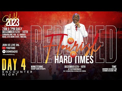 SHILOH 2023 : ENCOUNTER NIGHT //DAY 4 //REDEEMED TO FLOURISH IN HARD TIMES// FAITH TABERNACLE