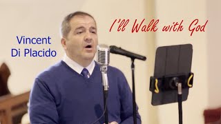 Vincent Di Placido I&#39;ll Walk with God