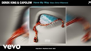 Derek King & Capolow304 ~ Have My Way (Feat. 1Chrisobannon ) (Official Audio)