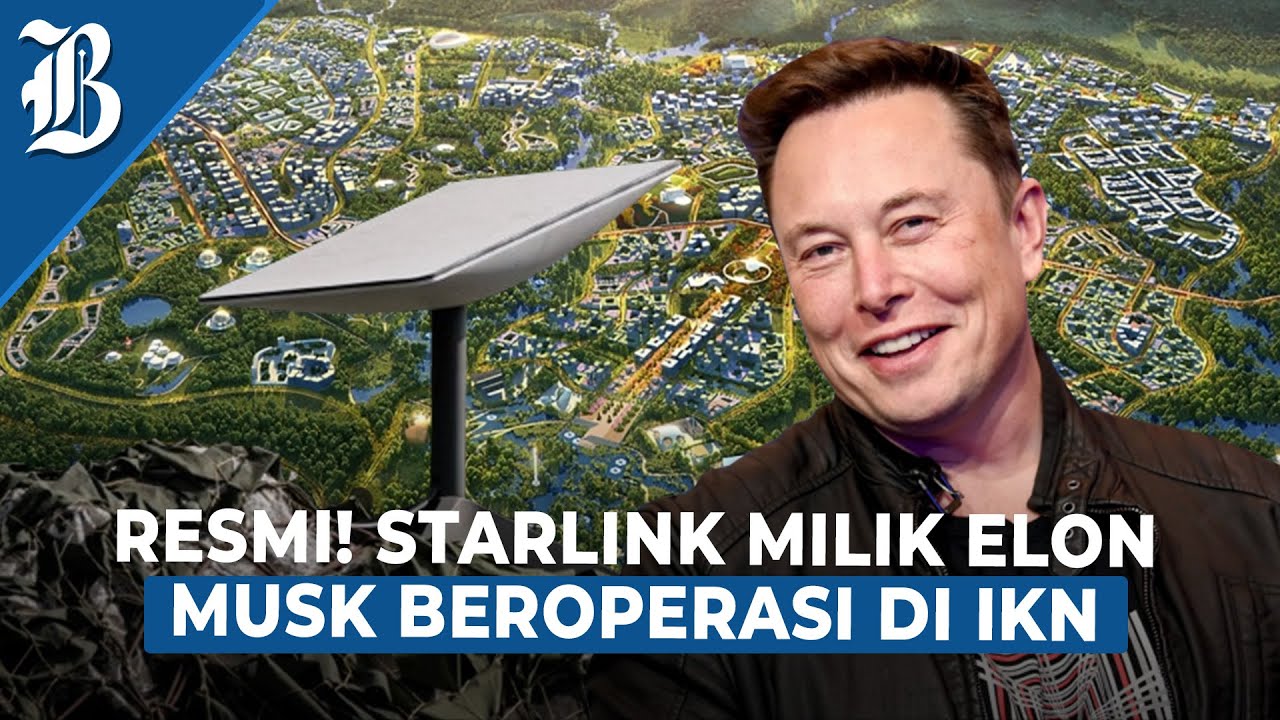 Kantongi Izin, Satelit Starlink Elon Musk Siap Uji Coba di IKN