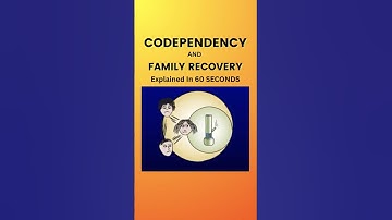 CODEPENDENCY and Family Recovery Explained In 60 Seconds