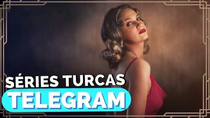 SÉRIES TURCAS TELEGRAM  indicação das melhores séries turcas que estão  disponíveis no telegram 