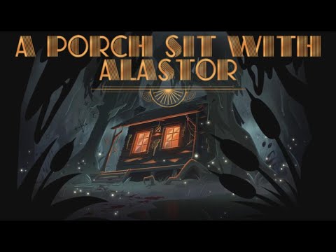 A Porch Sit with Alastor