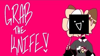 GRAB THE KNIFE! / animation :D