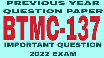 BTMC 137 Previous year question paper important question 2022 exam !