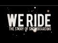 Burn presents we ride  the story of snowboarding full movie