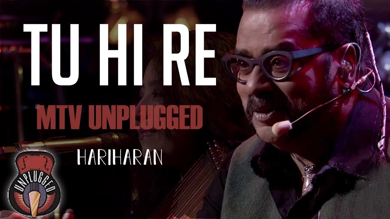 Tu Hi Re   MTV Unplugged Full Song   Hariharan