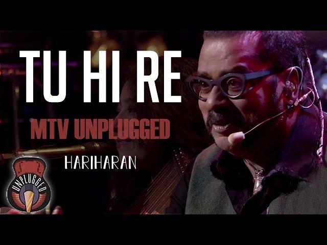Tu Hi Re - MTV Unplugged (Full Song) - Hariharan class=