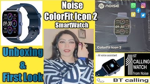 Noise Colorfit Icon 2 Unboxing & First Look Best Budget SmartWatch With Bluetooth Calling Under 3000